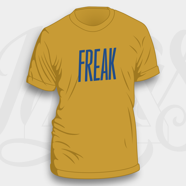 Freak Unisex and Women's T-Shirt