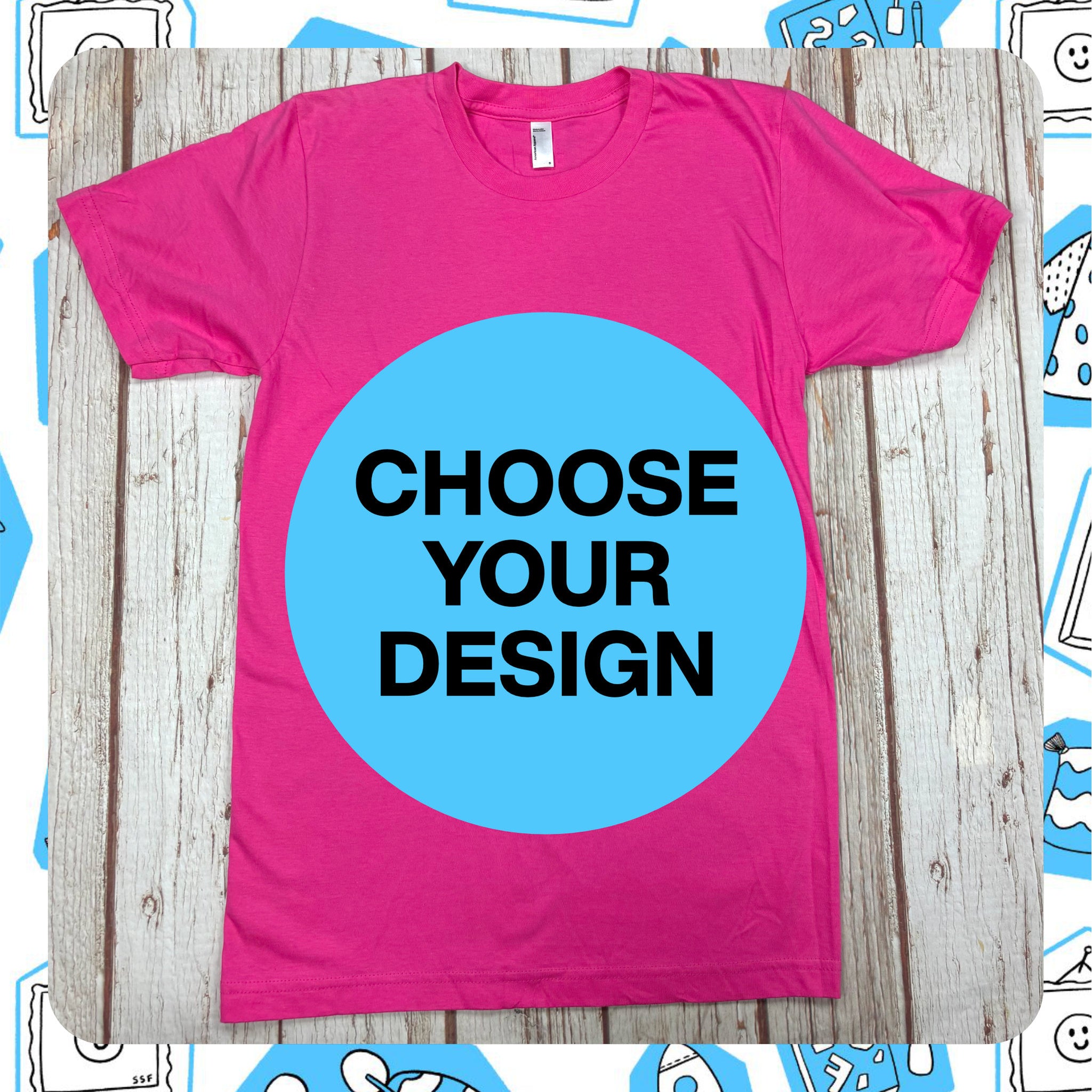 Made to Order Pink Unisex T-Shirt - Choose Your Design
