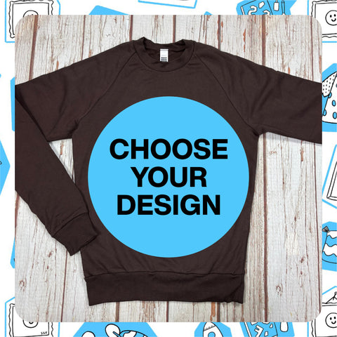 Made to Order: Brown Unisex Sweatshirt - Choose Your Design