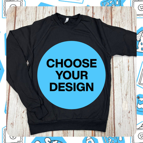 Made to Order: Black Unisex Sweatshirt - Choose Your Design