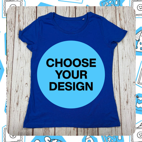 Made to Order: Royal Blue Women's Organic T-Shirt - Choose Your Design