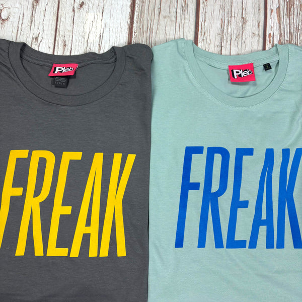 Freak Unisex and Women's T-Shirt