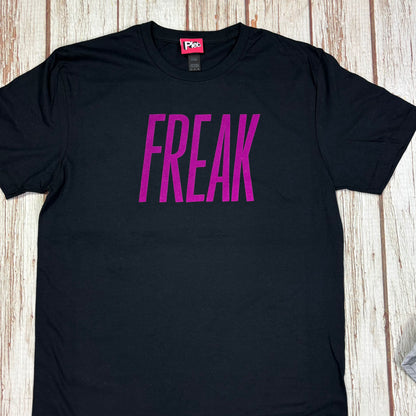 Freak - Unisex and Women's Cut T-Shirt