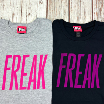 Freak - Unisex and Women's Cut T-Shirt