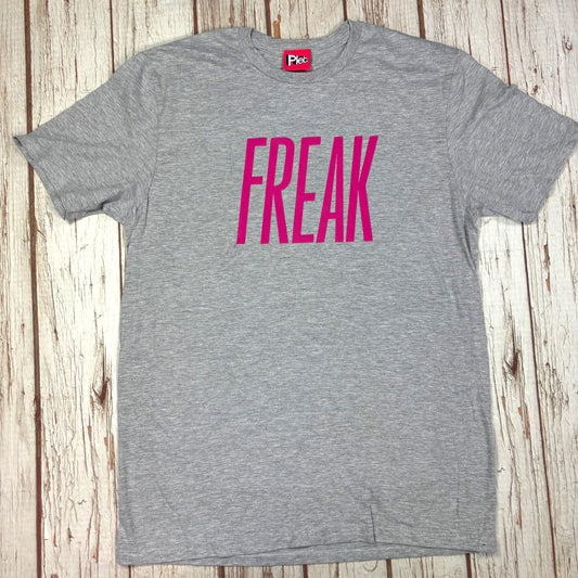 Freak - Unisex and Women's Cut T-Shirt
